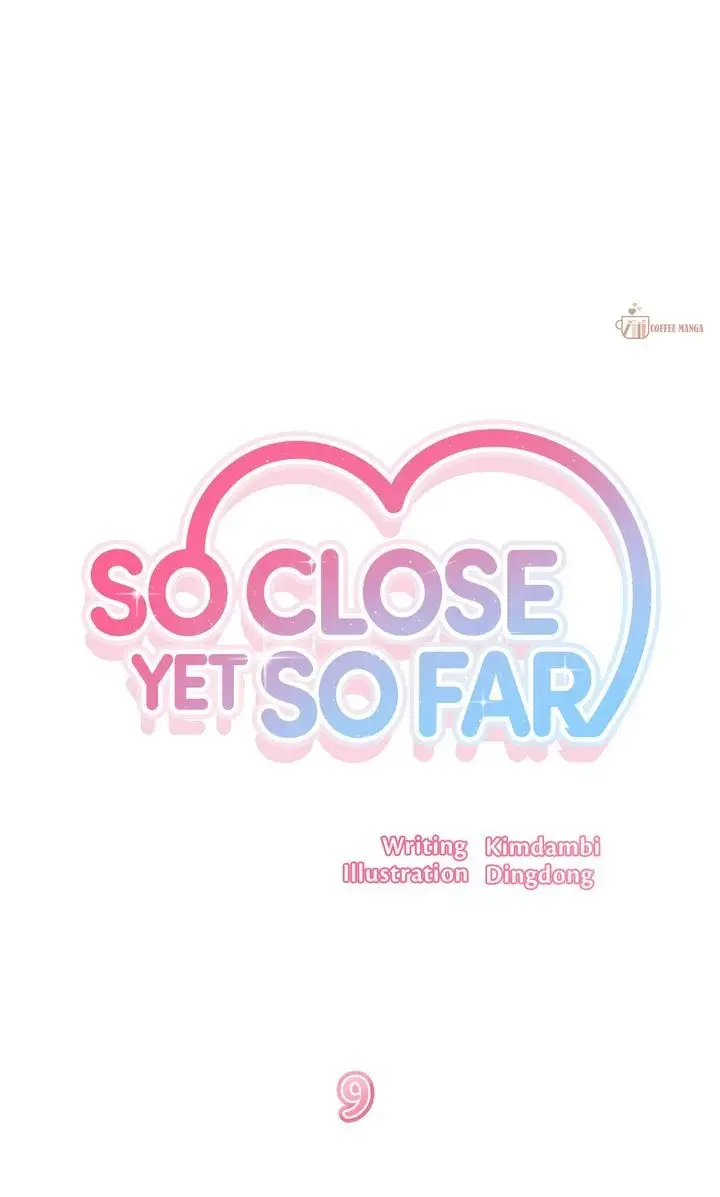 So Close Yet So Far - Chapter 9