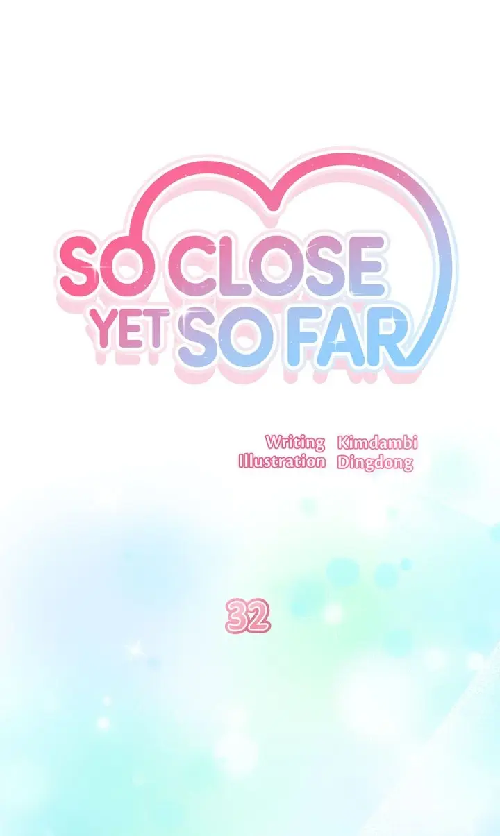 So Close Yet So Far - Chapter 32