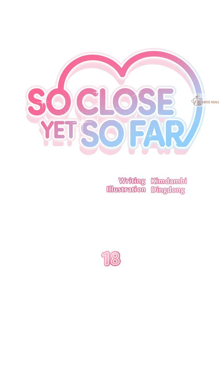 So Close Yet So Far - Chapter 18