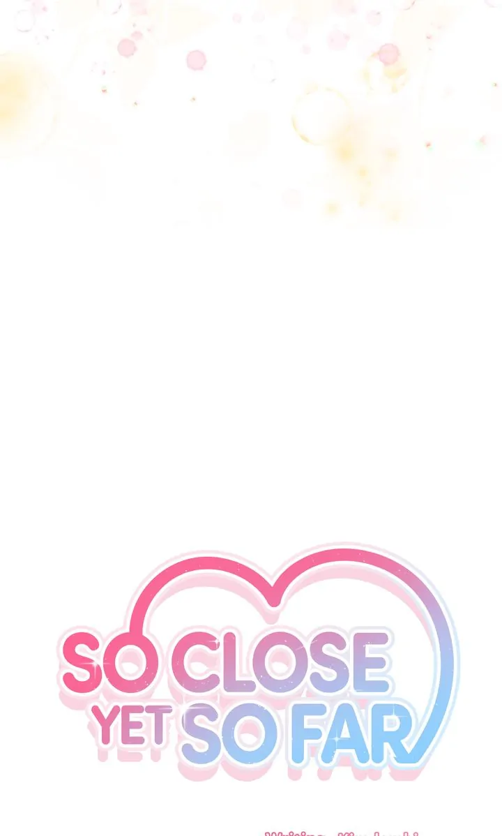 So Close Yet So Far - Chapter 3