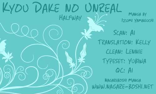 Halfway - Vol.1 Chapter 2 : Kyou Dake No Unreal [Unreal Just Today]