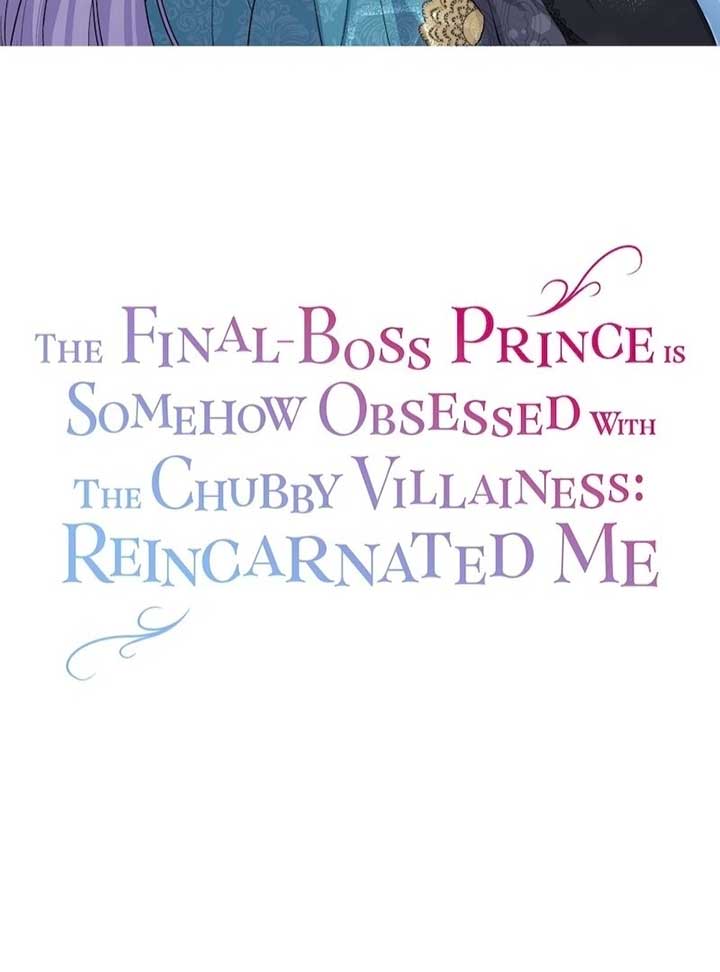 The Final-Boss Prince Is Somehow Obsessed With The Chubby Villainess: Reincarnated Me - Chapter 22