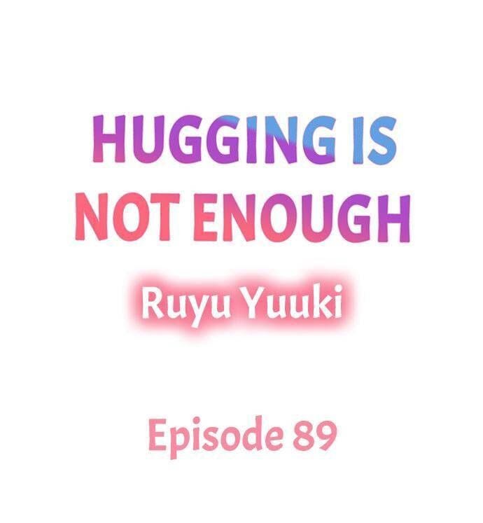 Hugging Is Not Enough - Chapter 89