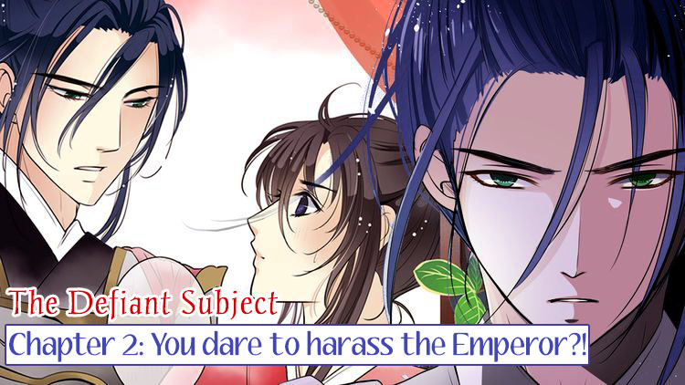 The Defiant Subject - Chapter 2 : You Dare To Harass The Emperor?!