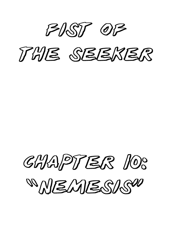 Fist Of The Seeker - Chapter 10: Nemesis