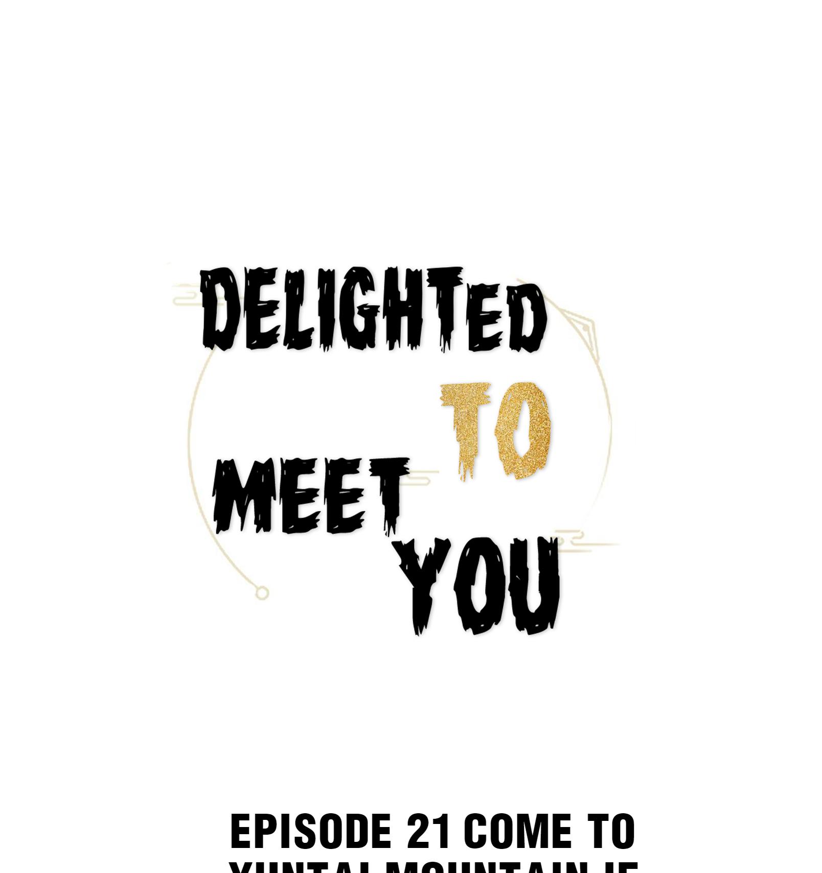 Delighted To Meet You - Chapter 21: Come To Yuntai Mountain If You Dare!