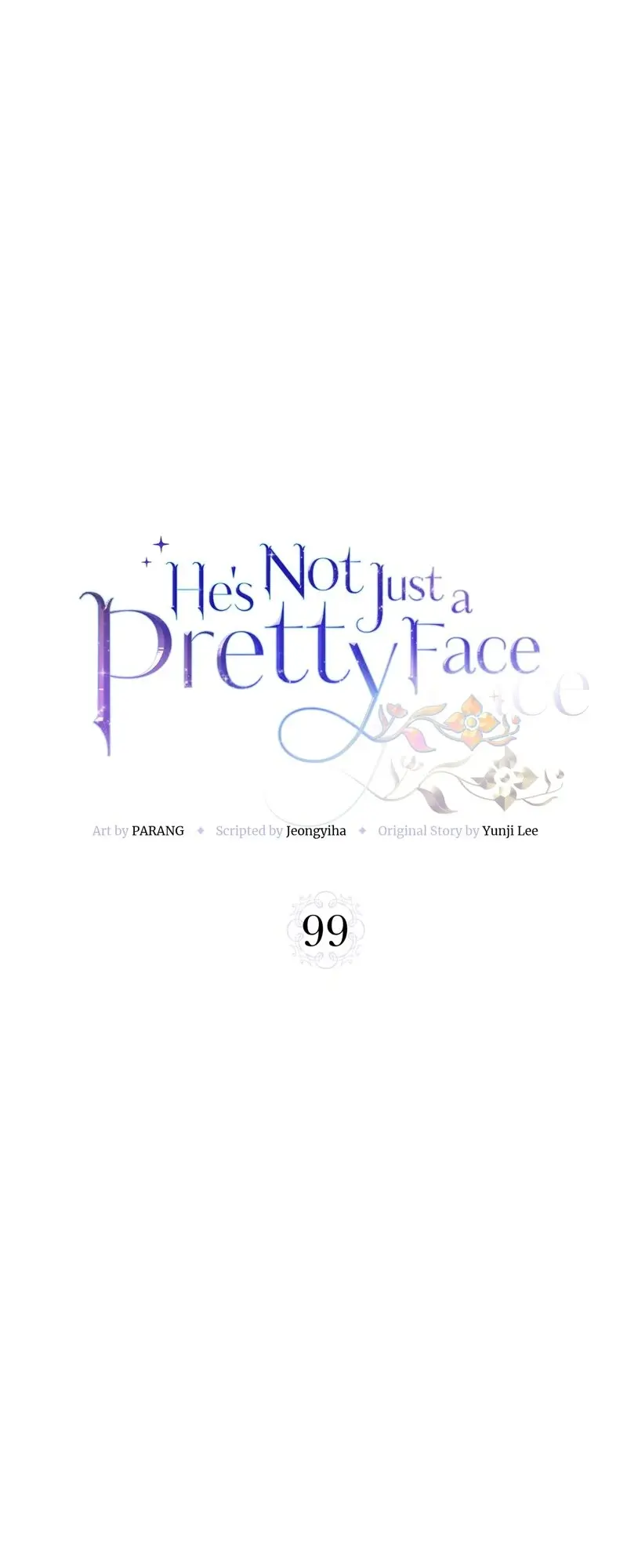 He’s Not Just A Pretty Face - Chapter 99