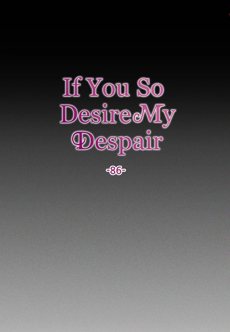 If You Wish For My Despair - Chapter 86