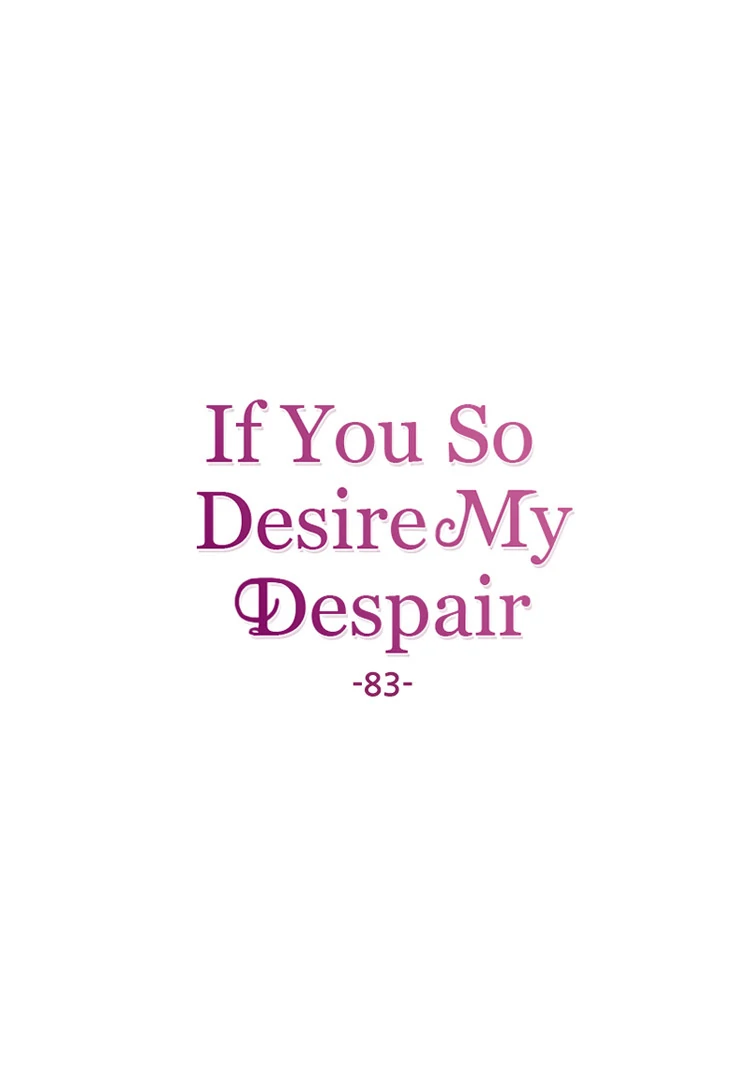 If You Wish For My Despair - Chapter 83