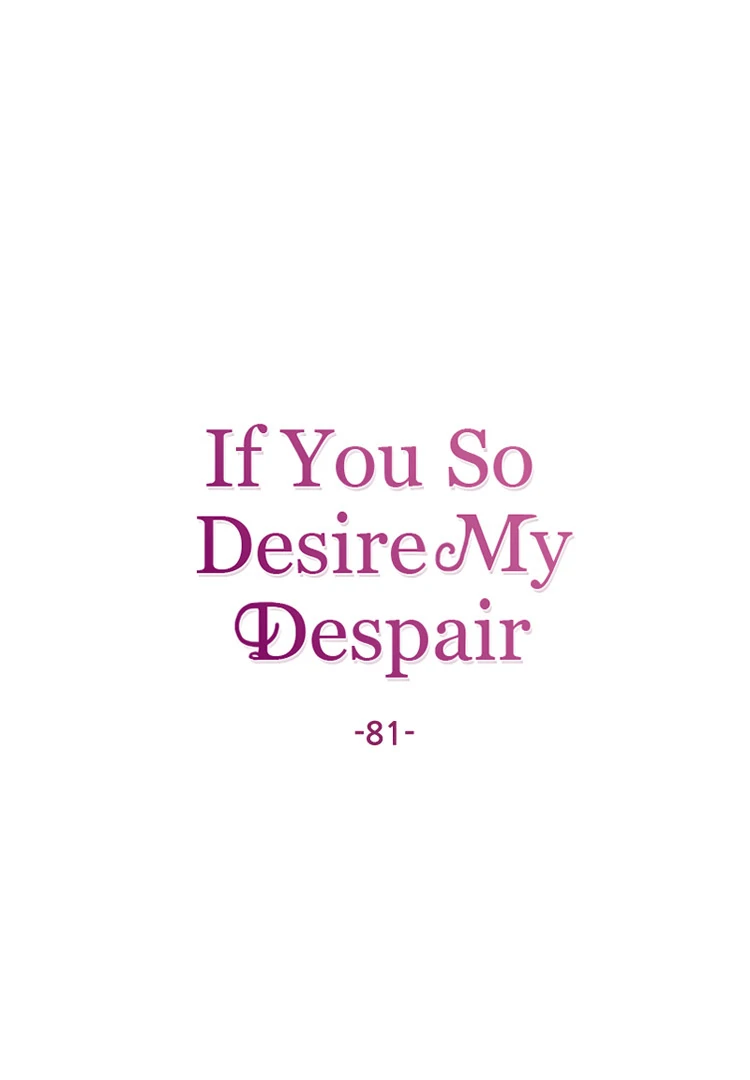 If You Wish For My Despair - Chapter 81