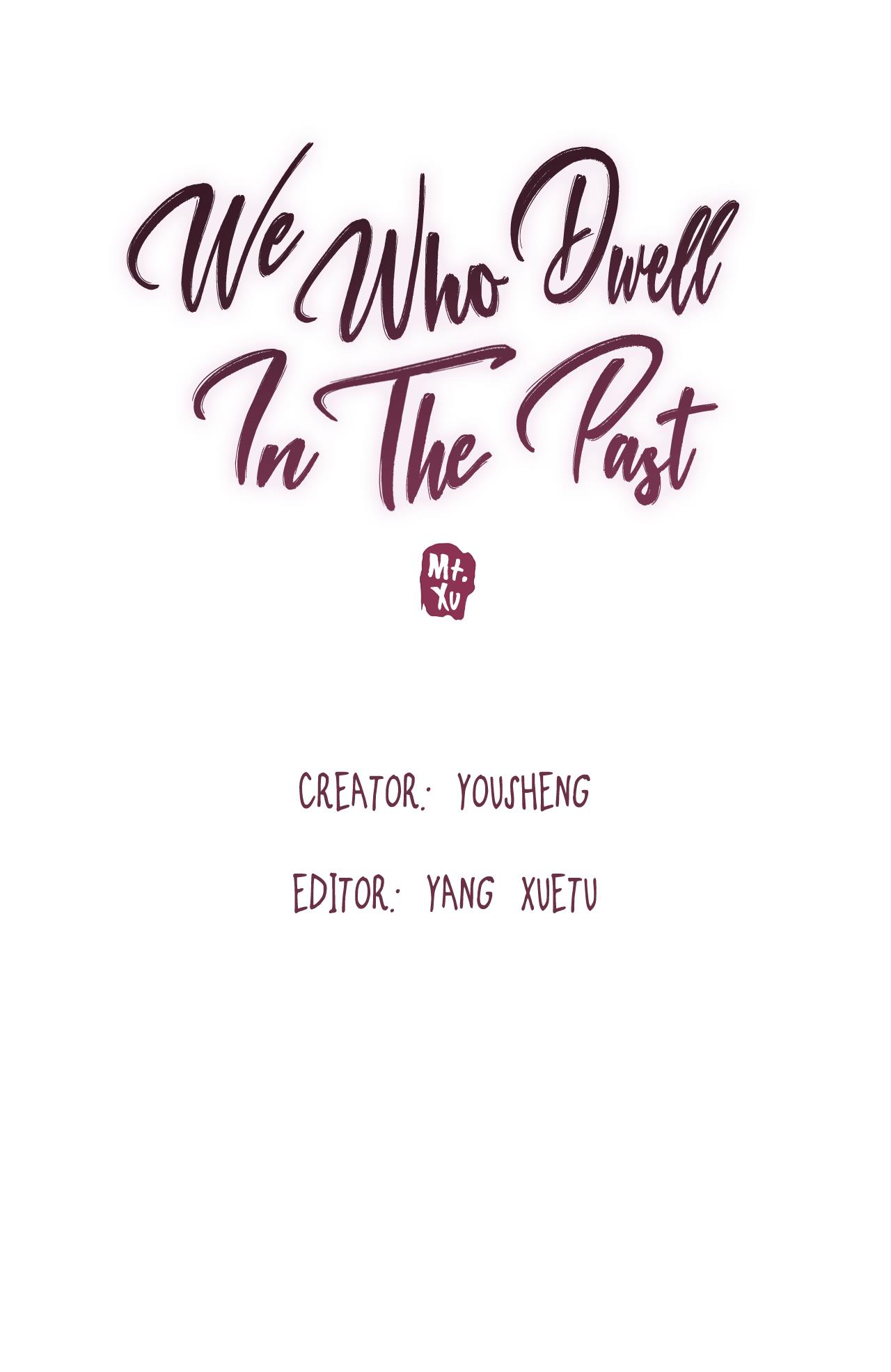 We Who Dwell In The Past - Chapter 5: Two Things To Tell