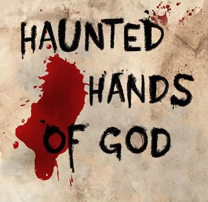 Haunted Hands Of God - Chapter 11