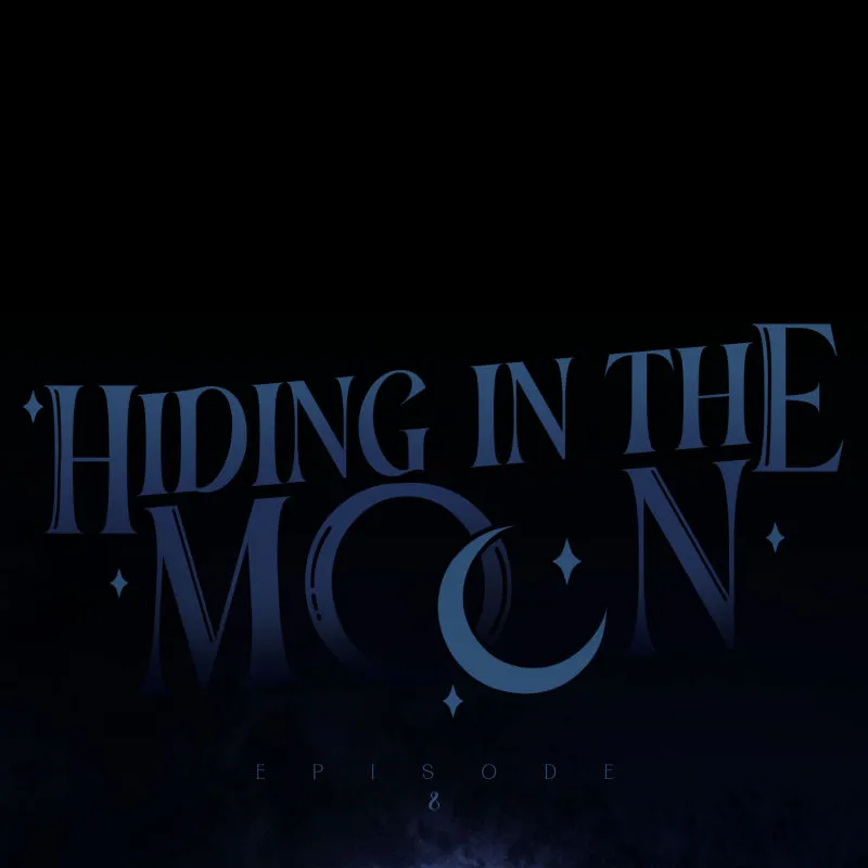 Hiding In The Moon - Chapter 8