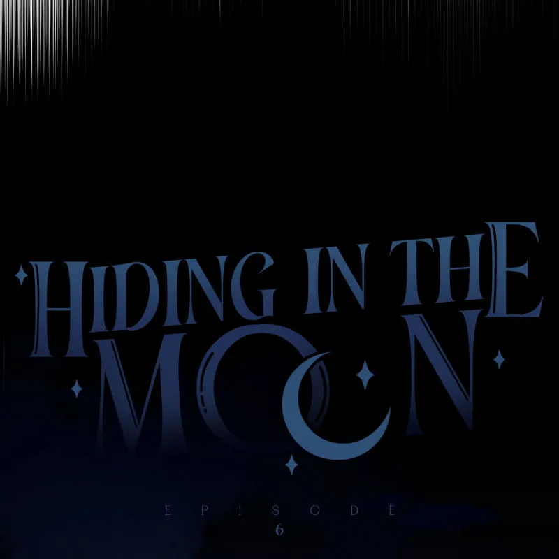 Hiding In The Moon - Chapter 6