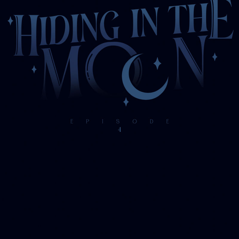 Hiding In The Moon - Chapter 4