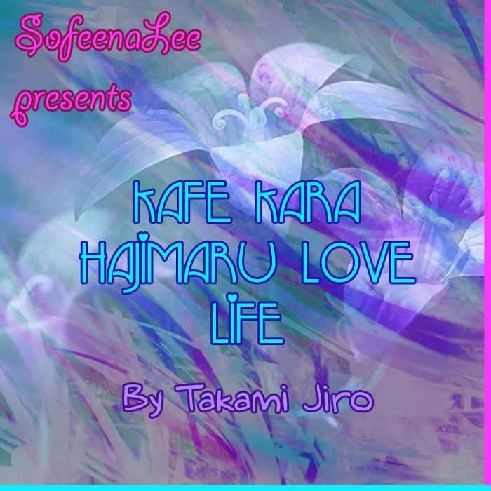 Kafe Kara Hajimaru Love Life - Vol.1 Chapter 5 : What I Give To You True Heart Part A