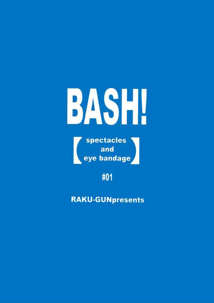 Bash! - Chapter 1 : Spectacles And Eye Bandage