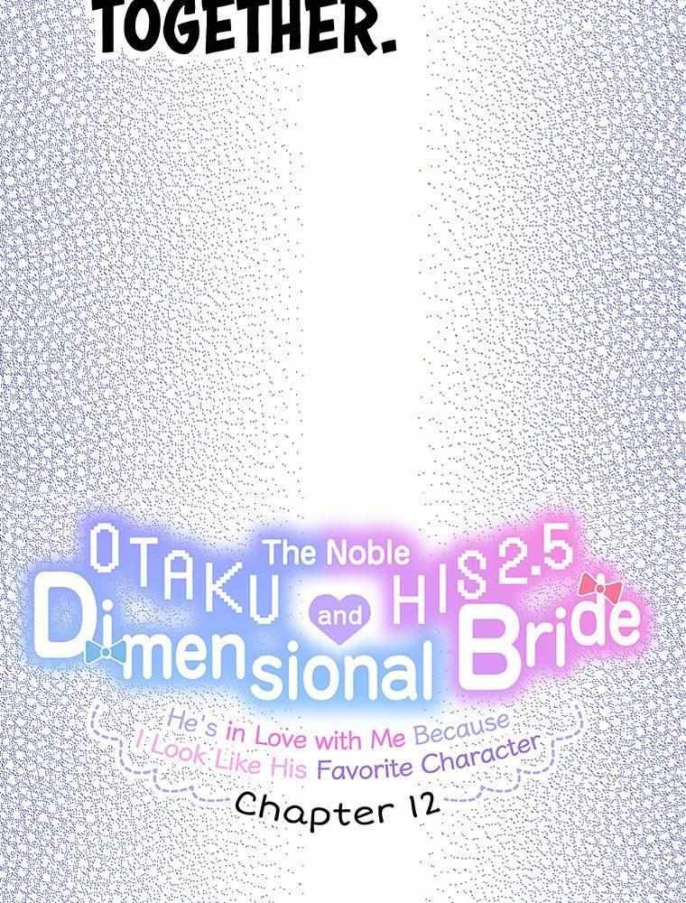 The Noble Otaku And His 2.5 Dimensional Bride ~He's In Love With Me Because I Look Like His Favorite Character~ - Chapter 12