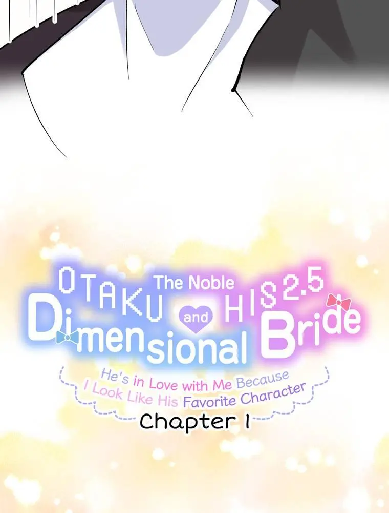 The Noble Otaku And His 2.5 Dimensional Bride ~He's In Love With Me Because I Look Like His Favorite Character~ - Chapter 1