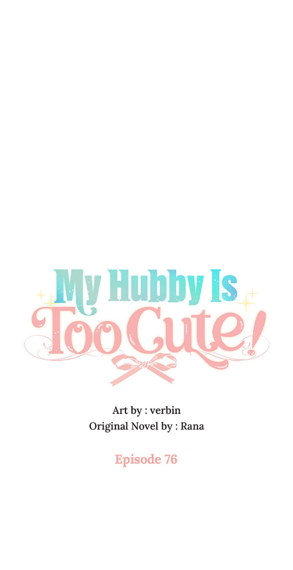 I’m In Trouble Because My Husband Is So Cute - Chapter 76