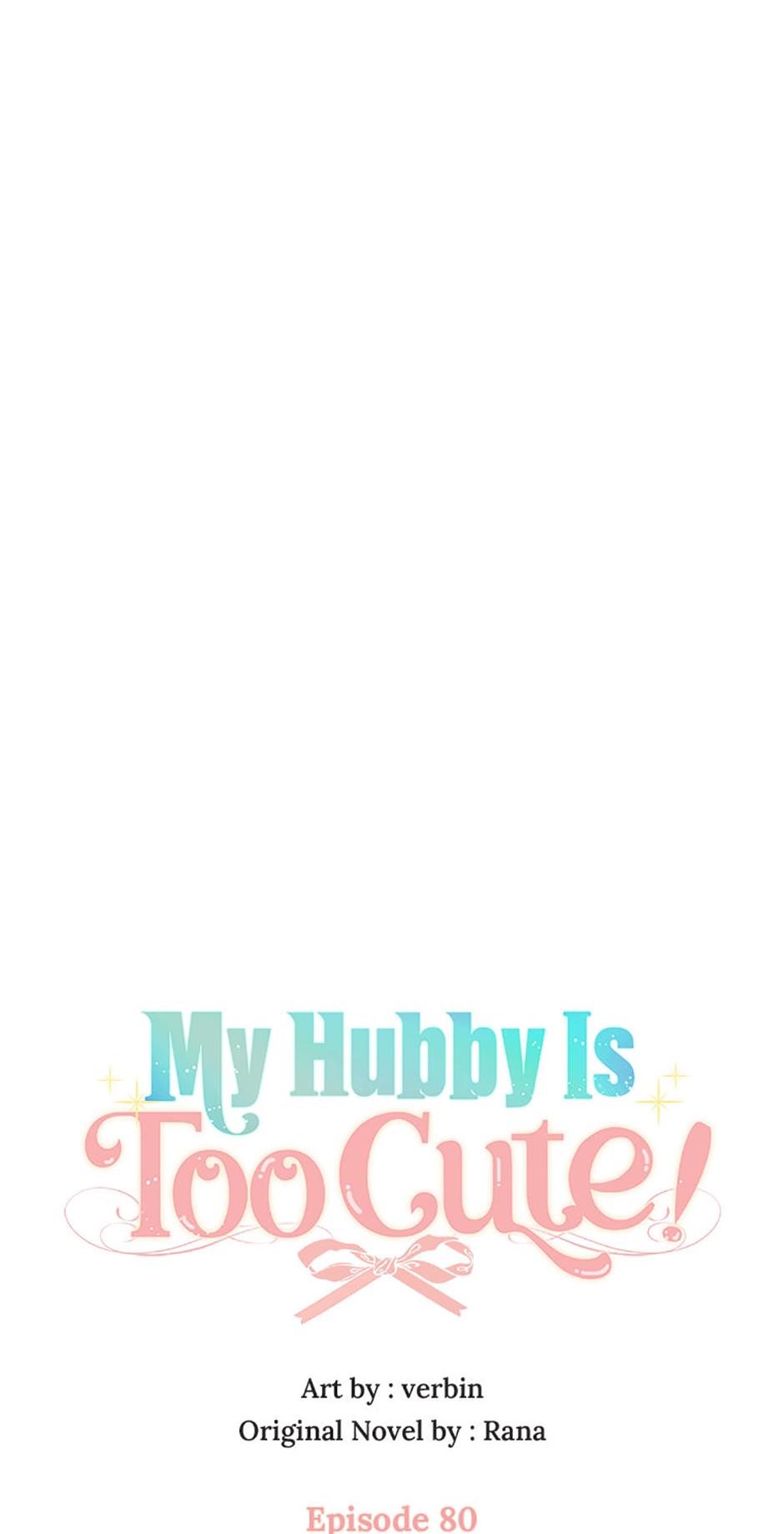 I’m In Trouble Because My Husband Is So Cute - Chapter 80