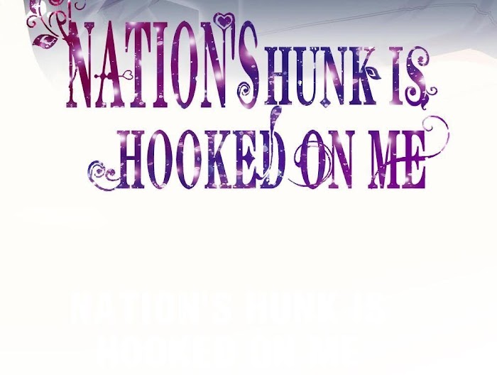 Nation's Hunk Is Hooked On Me - Chapter 1