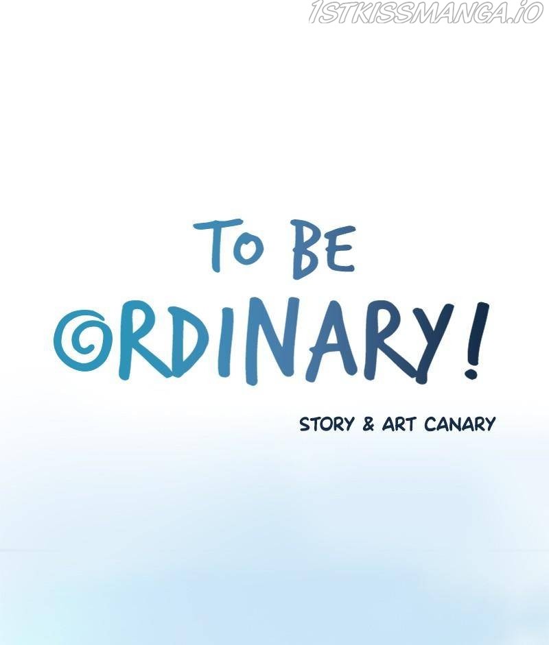 To Be Ordinary! - Chapter 28