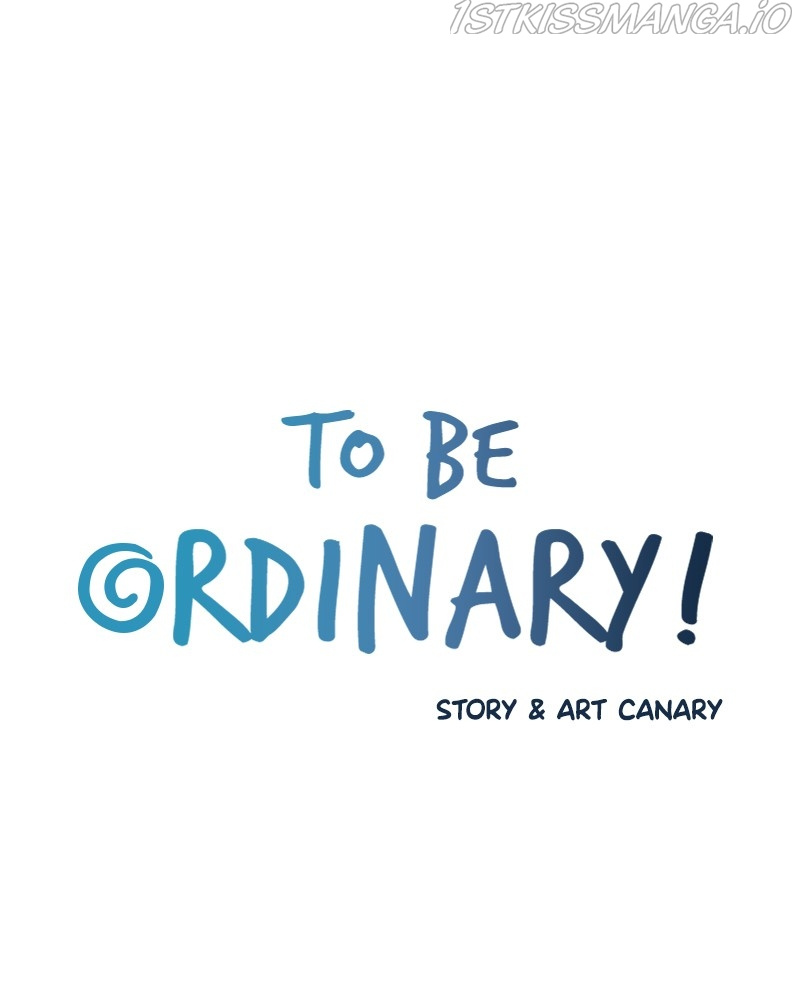 To Be Ordinary! - Chapter 43