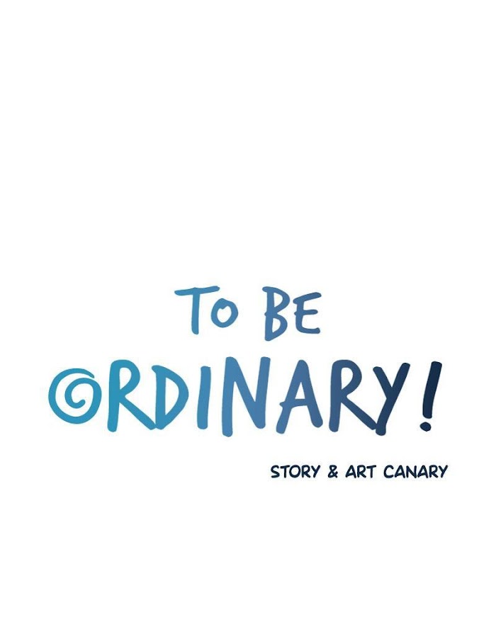 To Be Ordinary! - Chapter 35