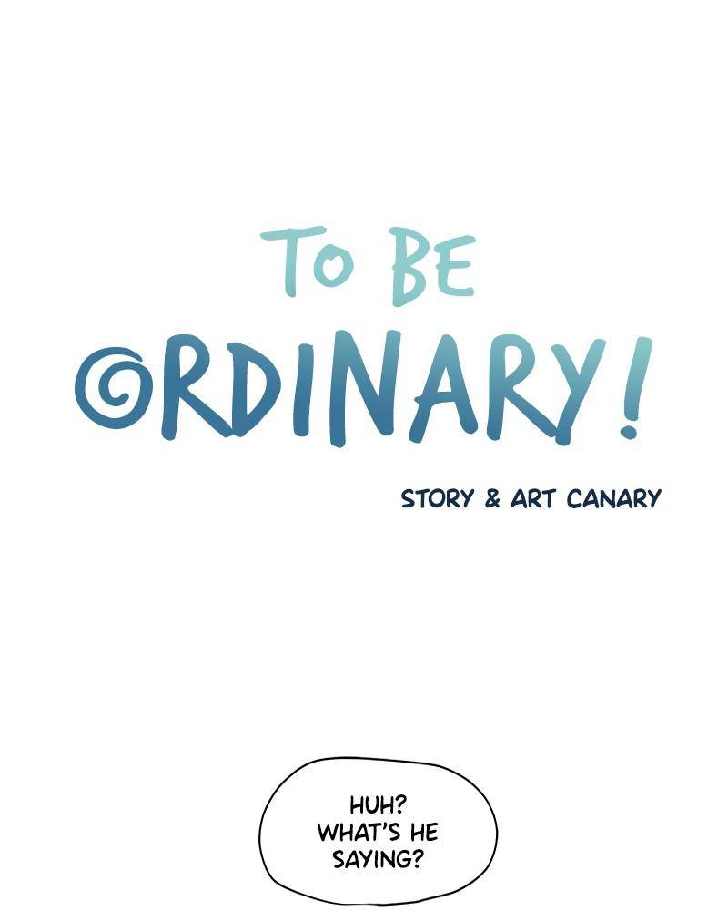 To Be Ordinary! - Chapter 7