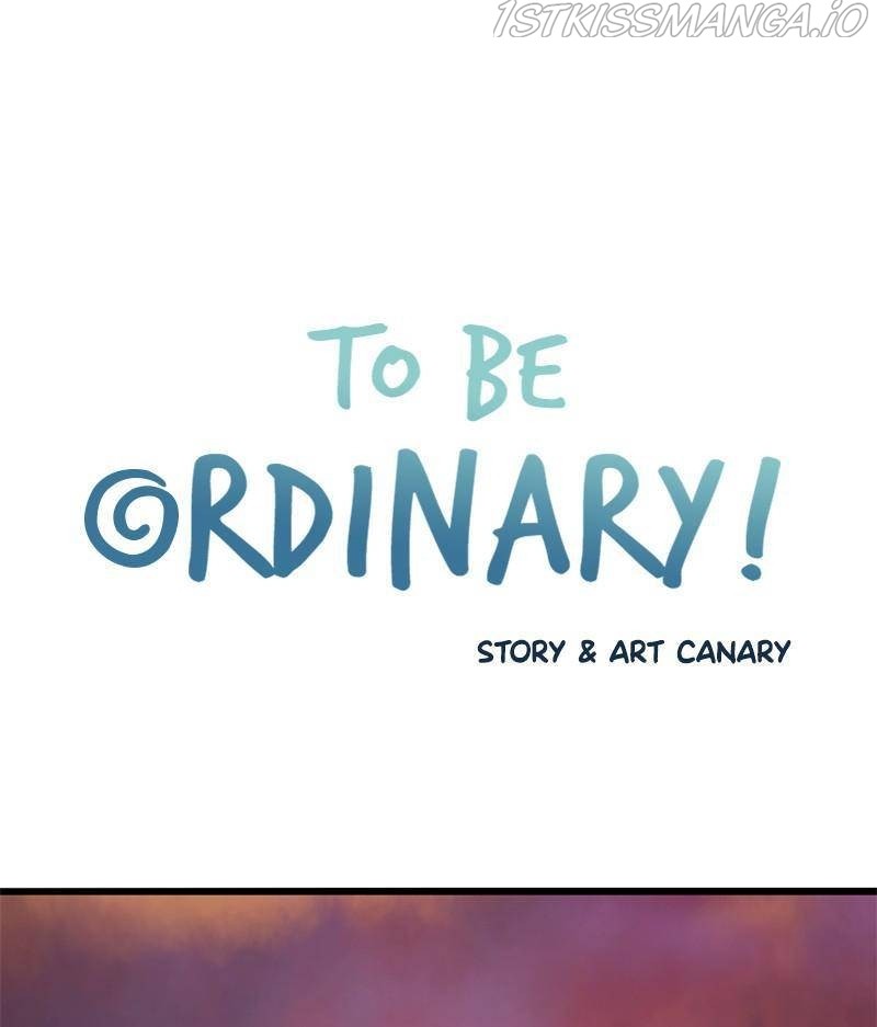 To Be Ordinary! - Chapter 22