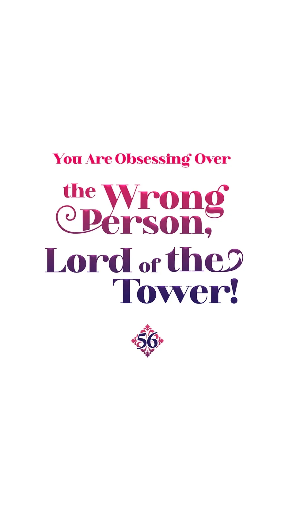 The Object Of Your Obsession Is Wrong, Lord Of The Tower! - Chapter 56