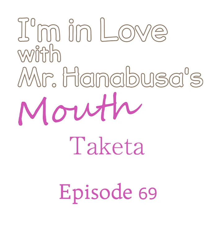 I'm In Love With Mr. Hanabusa's Mouth - Chapter 69