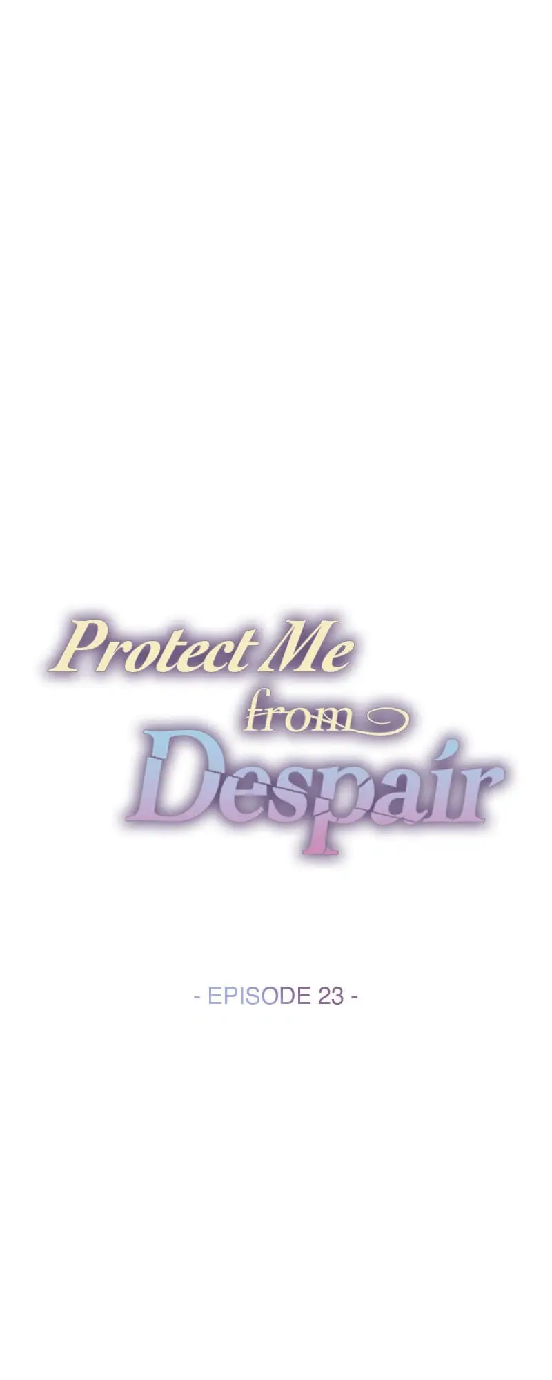 Protect Me From Despair - Chapter 23