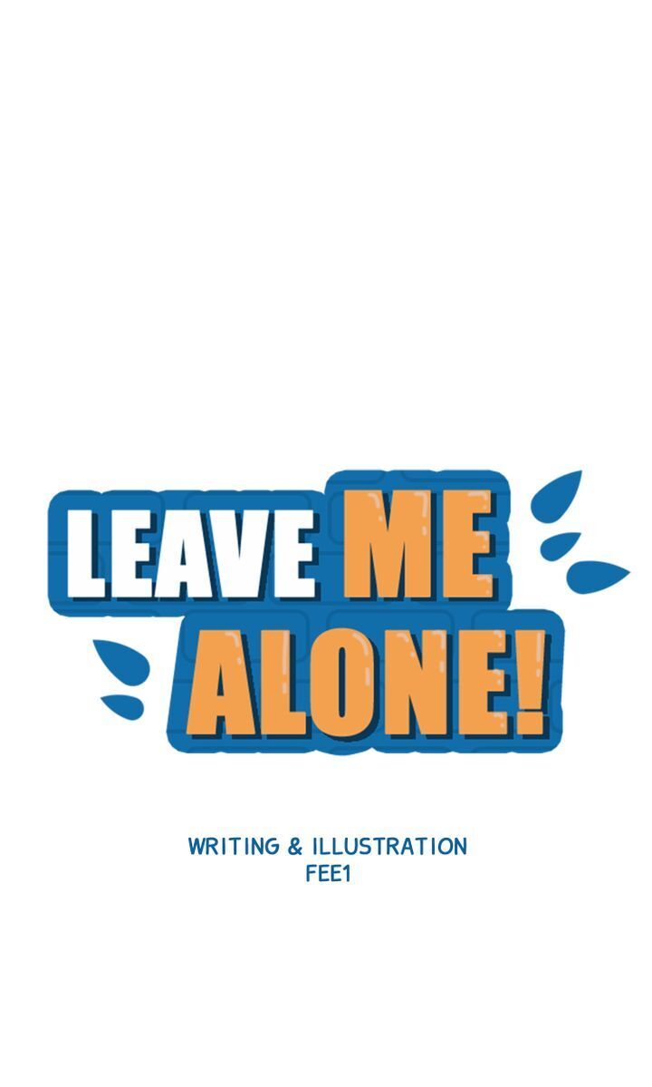 Leave Me Alone! - Chapter 1