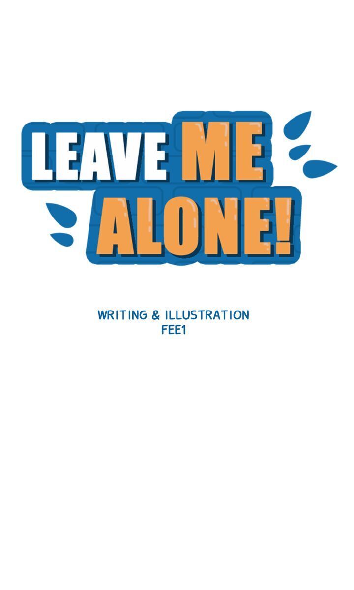 Leave Me Alone! - Chapter 7