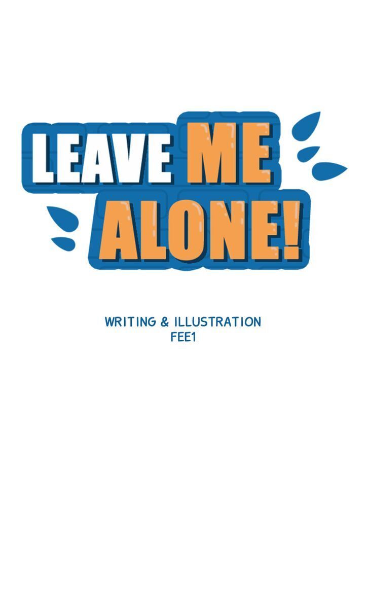 Leave Me Alone! - Chapter 5