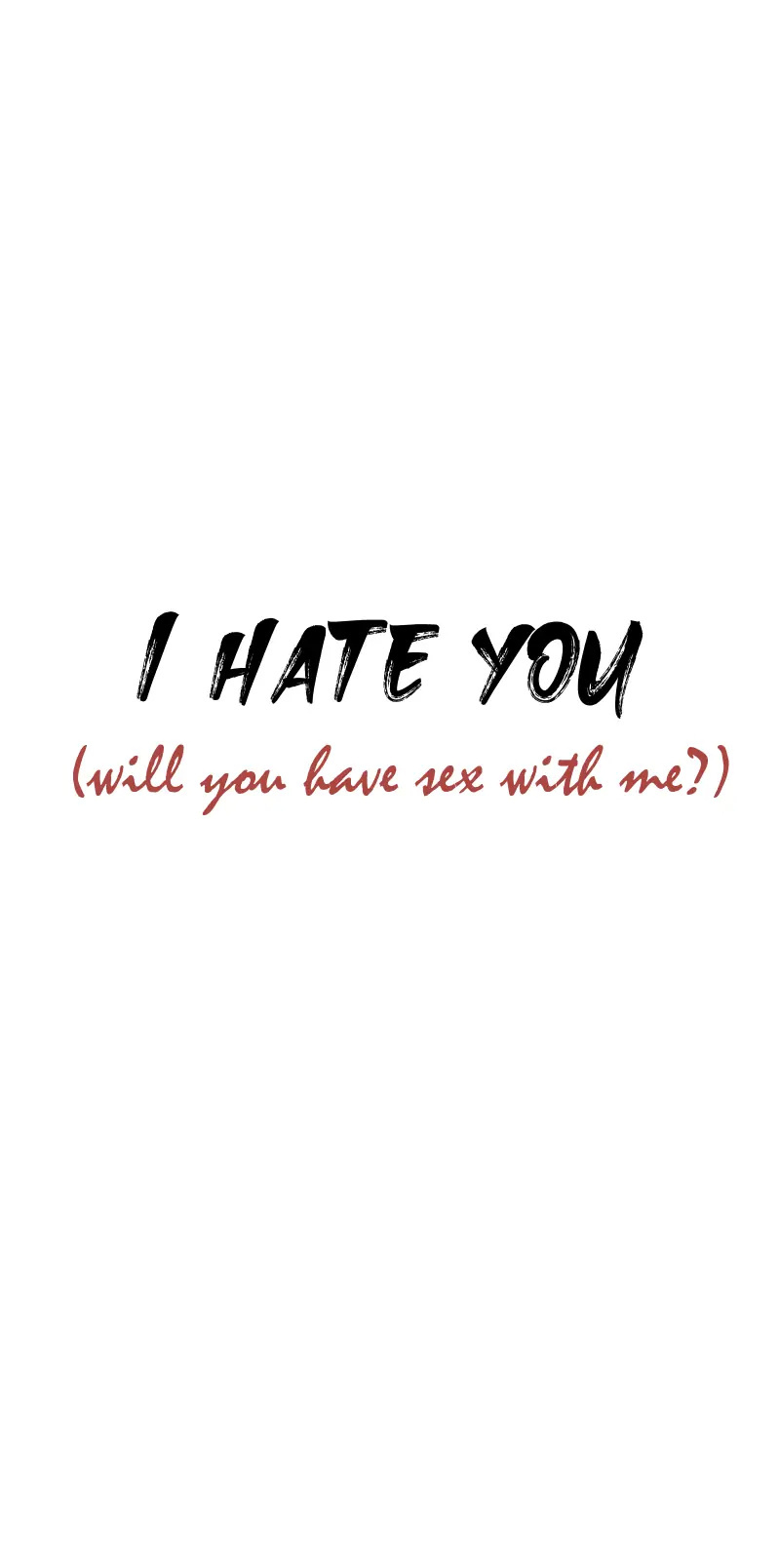 I Hate You, Will You Have Sex With Me? - Chapter 1