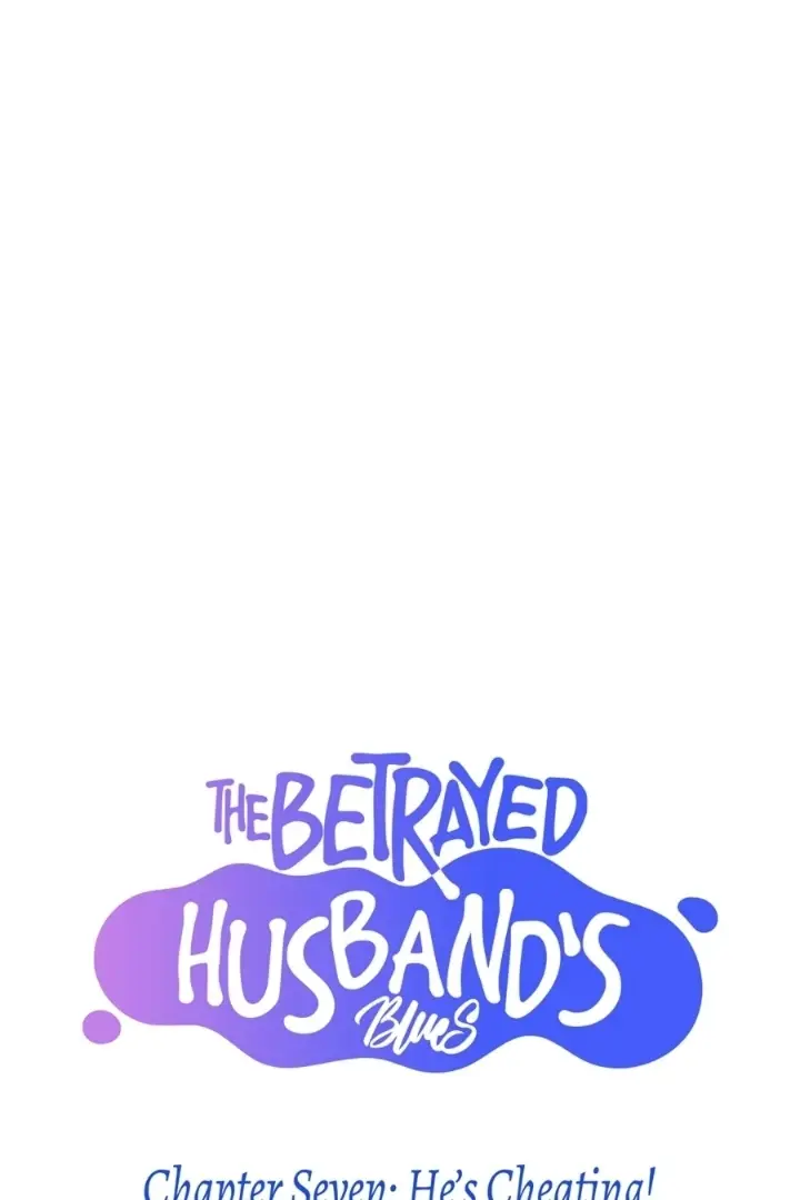 The Betrayed Husband’s Blues - Chapter 7