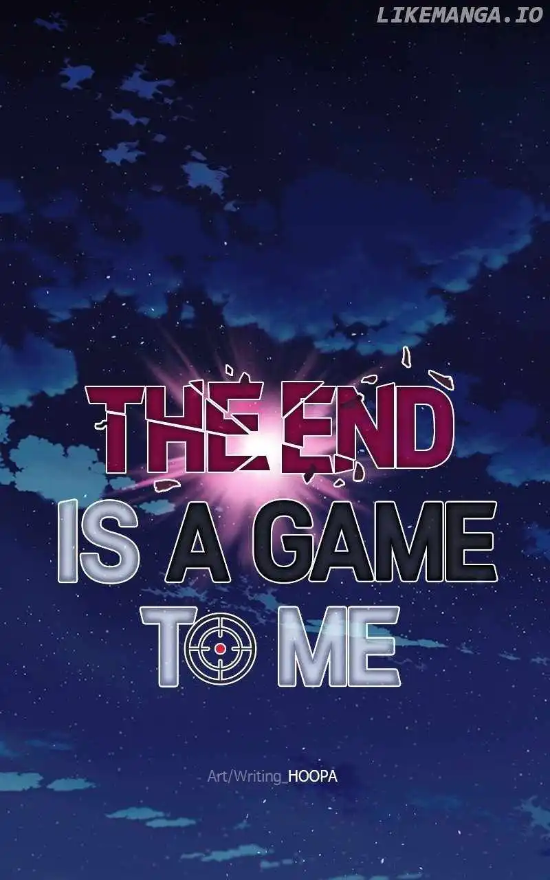 The End Is A Game To Me - Chapter 56