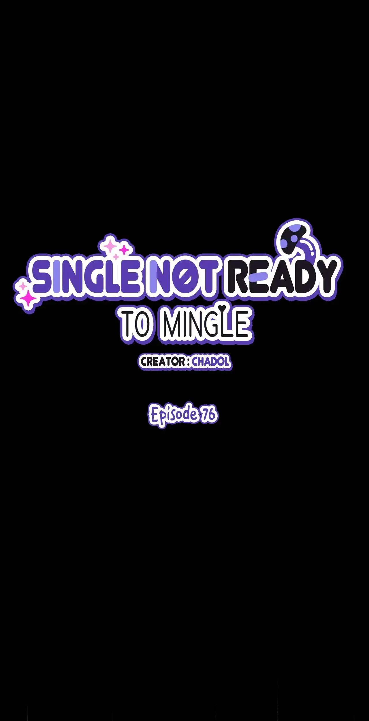 Single Not Ready To Mingle - Chapter 76