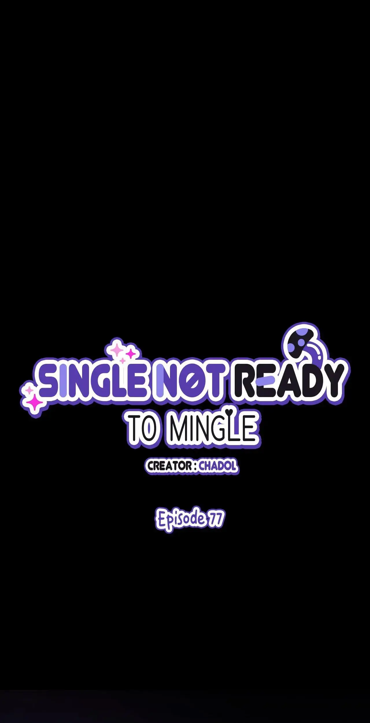 Single Not Ready To Mingle - Chapter 77