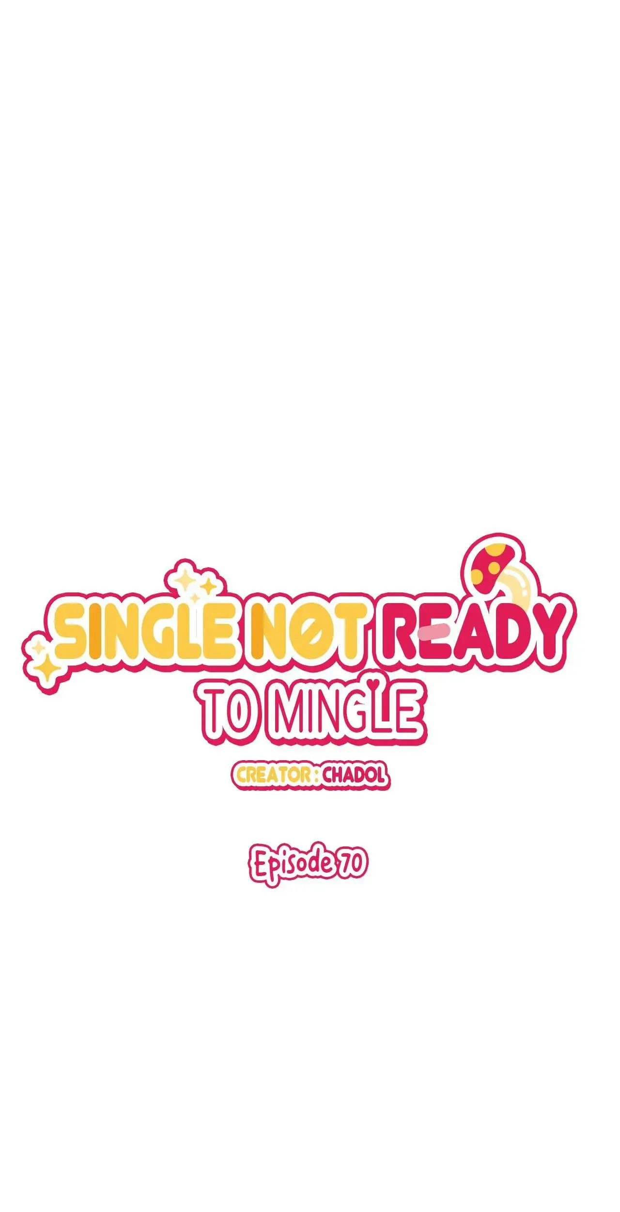 Single Not Ready To Mingle - Chapter 70