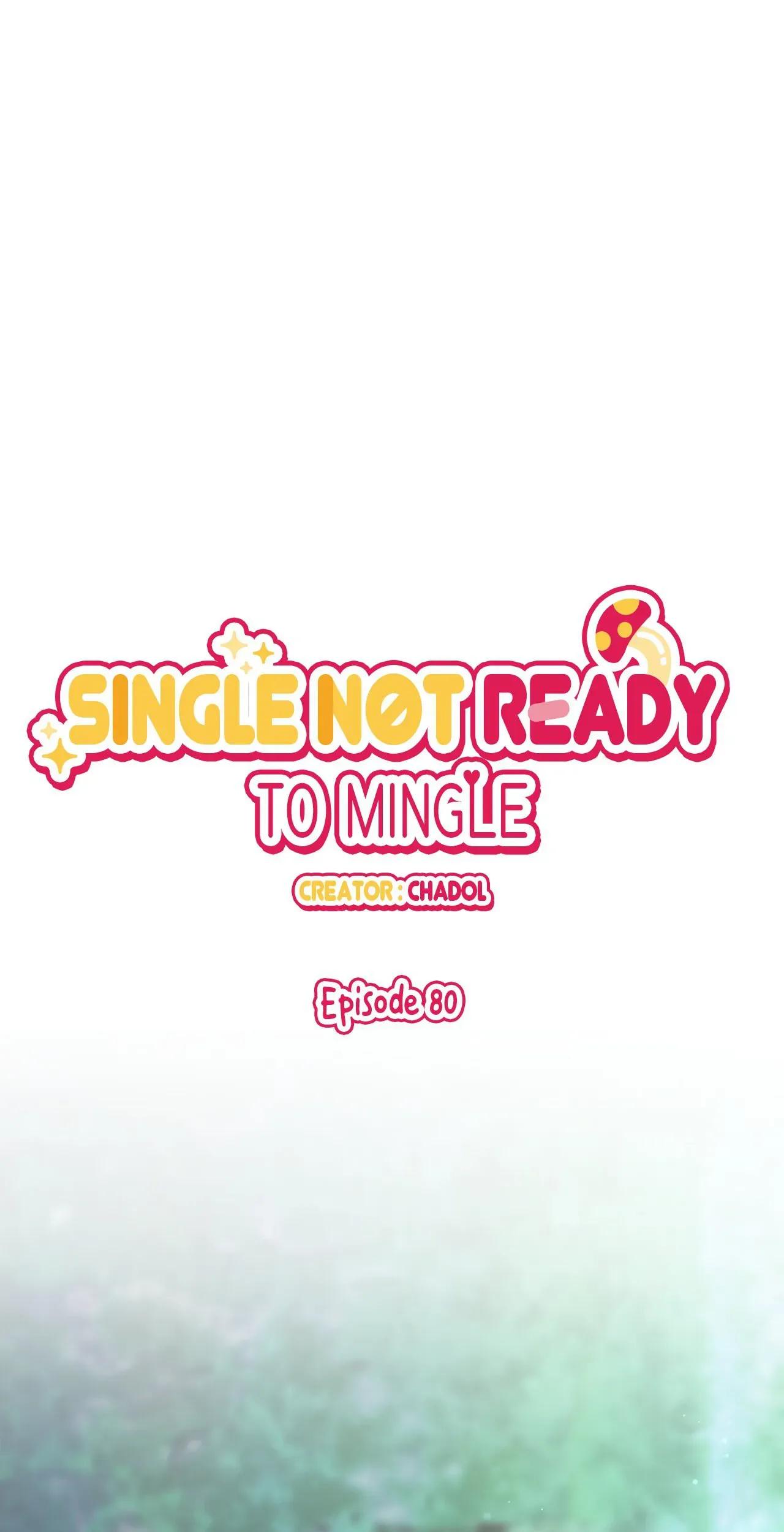 Single Not Ready To Mingle - Chapter 80