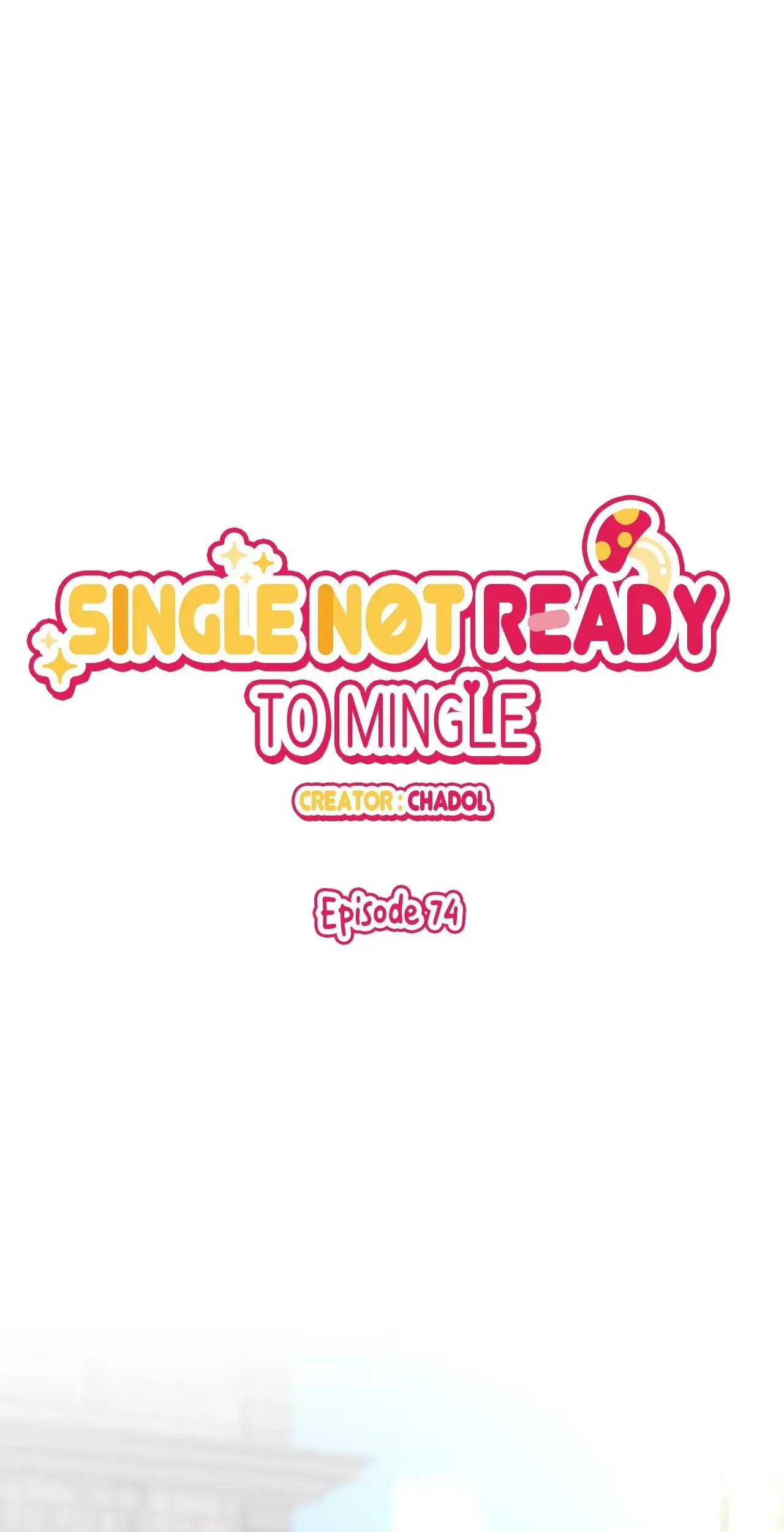 Single Not Ready To Mingle - Chapter 74