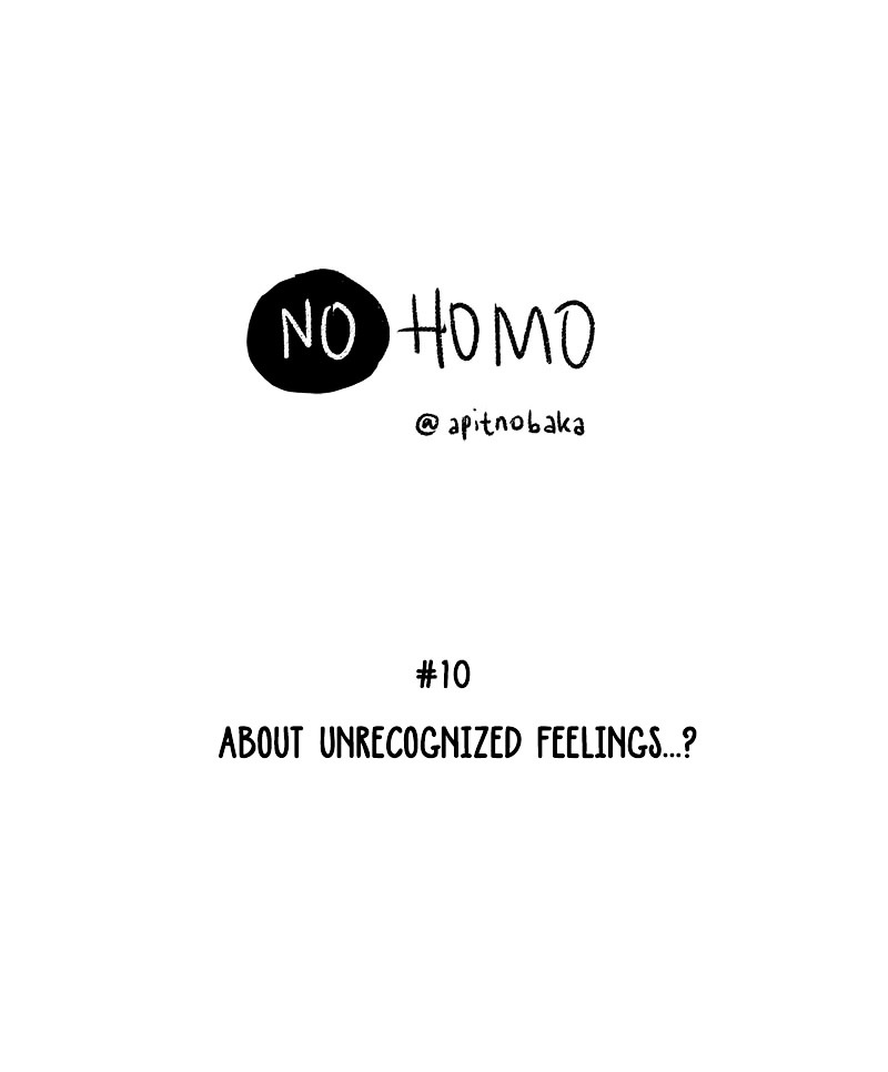 No Homo - Chapter 10.0 : About Unrecognized Feelings...?