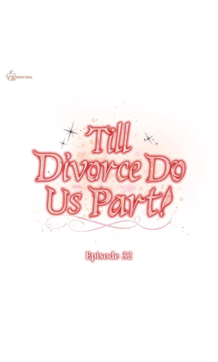 Till Divorce Do Us Part! - Chapter 32