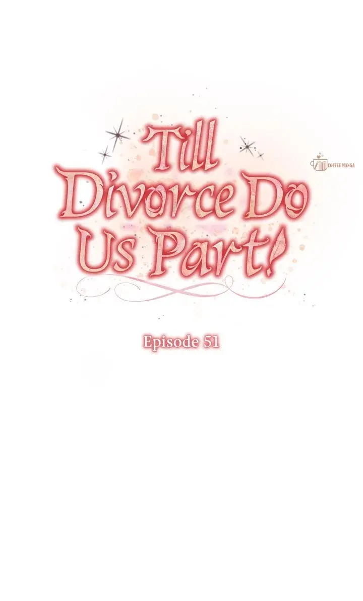 Till Divorce Do Us Part! - Chapter 51