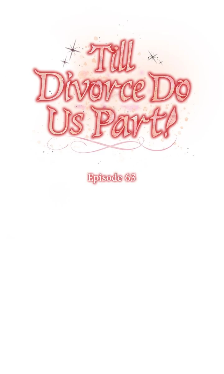 Till Divorce Do Us Part! - Chapter 63