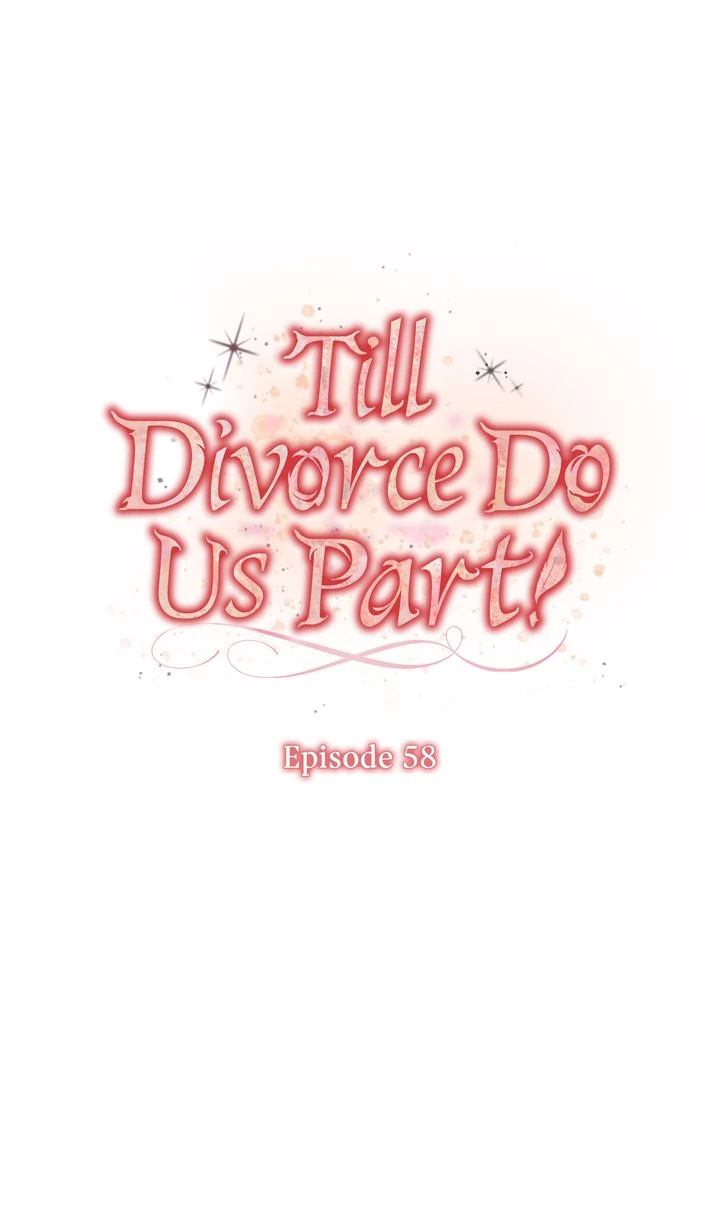 Till Divorce Do Us Part! - Chapter 58